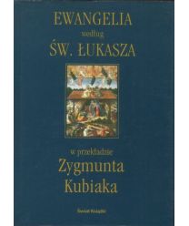 Ewangelia według św. Łukasza w przekładzie Zygmunta Kubiaka