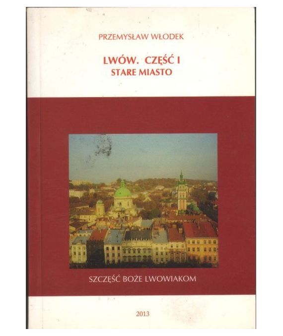 Lwów. Część I. Stare miasto