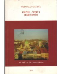 Lwów. Część I. Stare miasto
