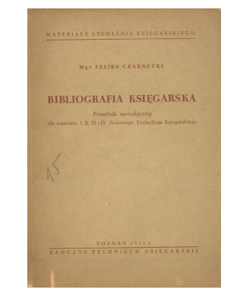 Bibliografia księgarska. Poradnik metodyczny dla Zaocznego Technikum Księgarskiego