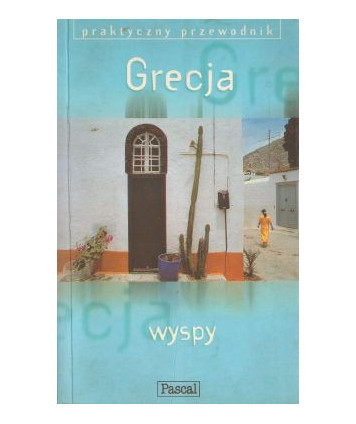 Grecja - wyspy. Praktyczny przewodnik