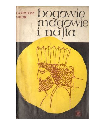 Bogowie, magowie i nafta