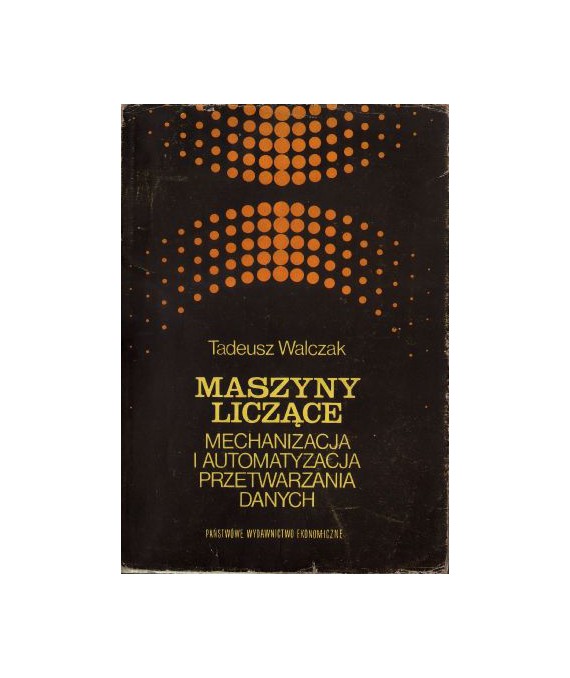 Maszyny liczące. Mechanizacja i automatyzacja przetwarzania danych