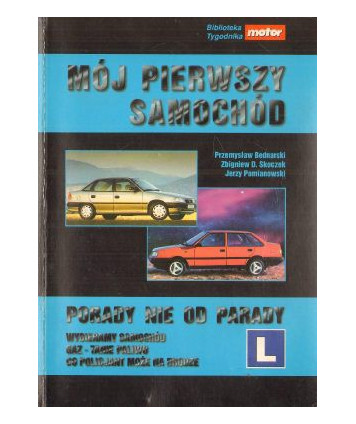 Mój pierwszy samochód. Porady nie od parady