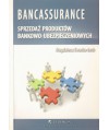 Bancassurance. Sprzedaż produktów bankowo-ubezpieczeniowych