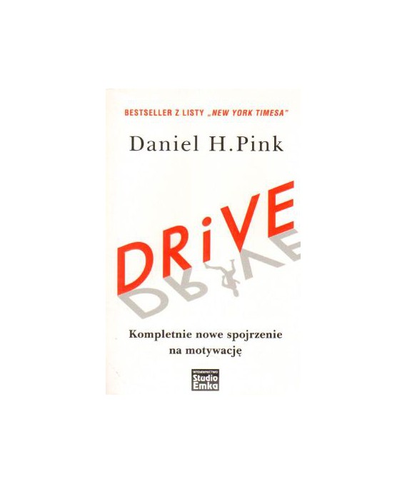 Drive. Kompletnie nowe spojrzenie na motywację