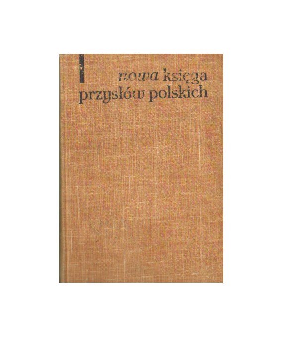 Nowa księga przysłów i wyrażeń przysłowiowych polskich t.1-4
