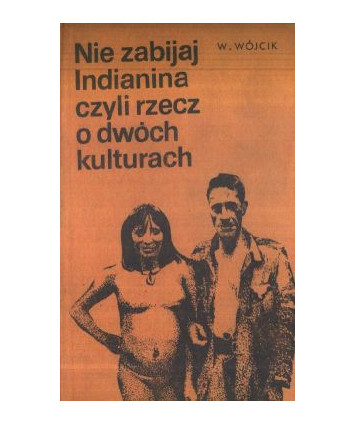 Nie zabijaj Indianina czyli rzecz o dwóch kulturach