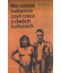 Nie zabijaj Indianina czyli rzecz o dwóch kulturach