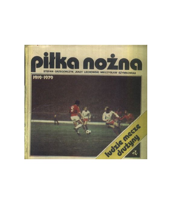 Piłka nożna 1919-1979. Ludzie, drużyny, mecze