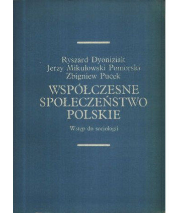Współczesne społeczeństwo polskie. Wstęp do socjologii