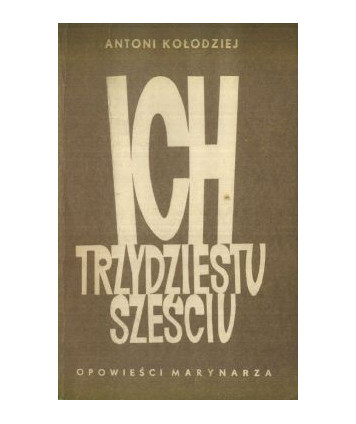 Ich trzydziestu sześciu. Opowieść marynarza