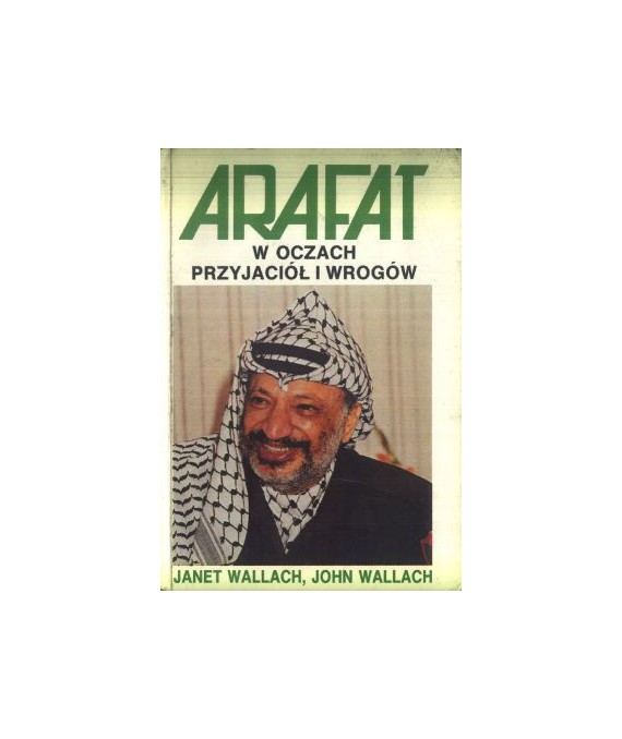 Arafat w oczach przyjaciół i wrogów