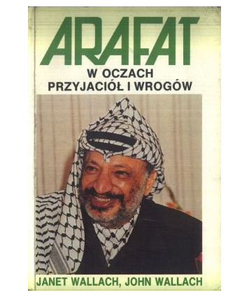 Arafat w oczach przyjaciół i wrogów