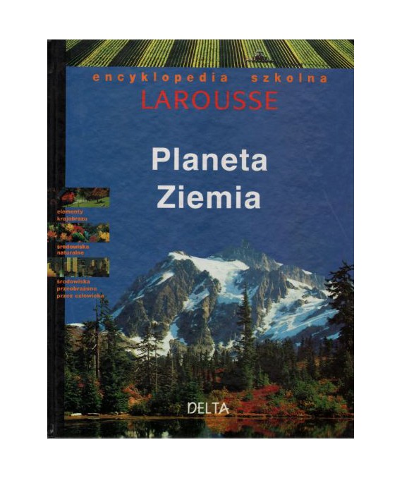 Planeta Ziemia. Encyklopedia szkolna Larousse