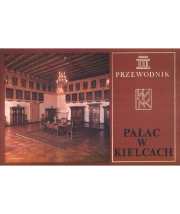 Pałac w Kielcach. Przewodnik