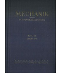 Mechanik. Poradnik techniczny t.3, cz.2/3 Zagadnienia technologiczne