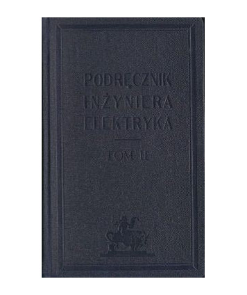 Podręcznik inżyniera elektryka t.2