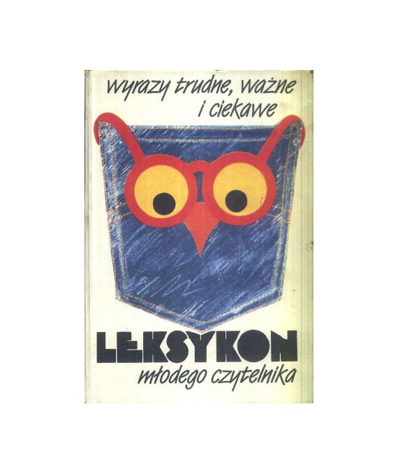 Wyrazy trudne, ważne i ciekawe. Leksykon młodego czytelnika