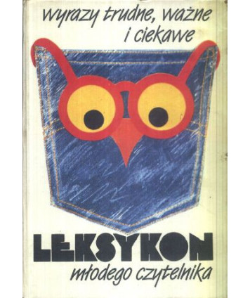 Wyrazy trudne, ważne i ciekawe. Leksykon młodego czytelnika