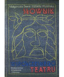 Słownik współczesnego teatru. Twórcy, teatry, teorie