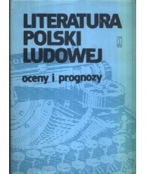 Literatura Polski Ludowej. Oceny i prognozy