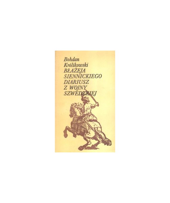 Błażeja Siennickiego diariusz z wojny szwezkiej