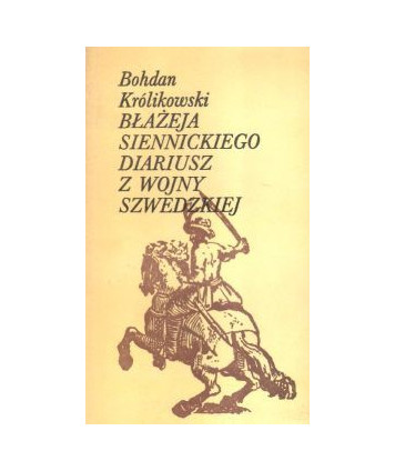 Błażeja Siennickiego diariusz z wojny szwezkiej