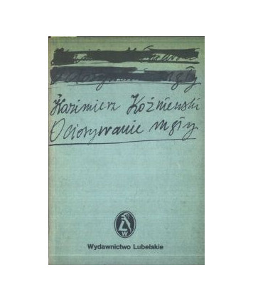 Ociosywanie mgły. Publicystyka z lat 1980-1983