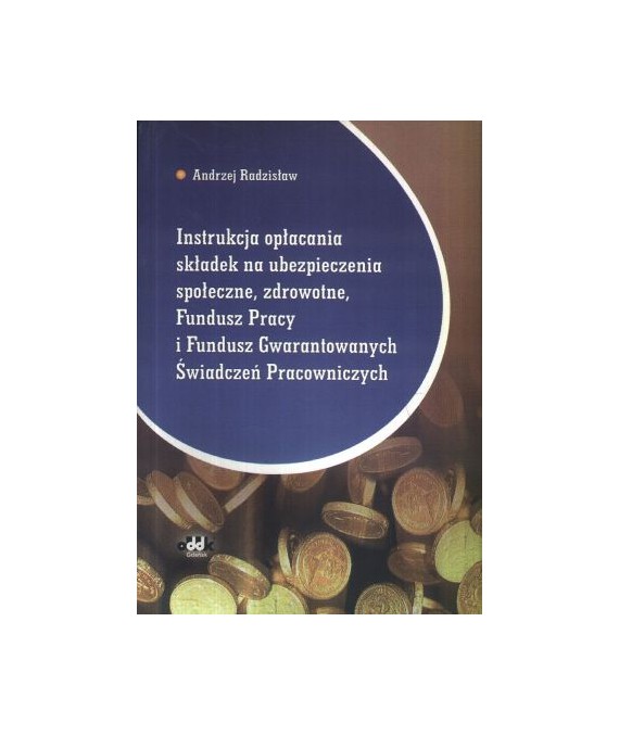 Instrukcja opłacania składek ZUS, Fundusz Pracy i Fundusz Gwarantowanych Świadczeń
