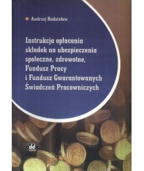 Instrukcja opłacania składek ZUS, Fundusz Pracy i Fundusz Gwarantowanych Świadczeń