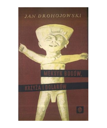 Meksyk bogów, krzyża i dolarów