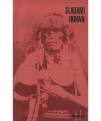 Śladami Indian. Antologia polskich relacji o Indianach Ameryki Południowej