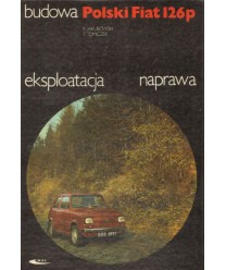 Polski Fiat 126p budowa, eksploatacja, naprawa