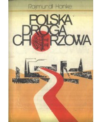 Polska droga Chorzowa. Opowieść z dziejów Chorzowa