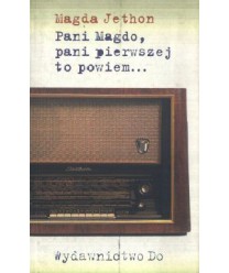 Pani Magdo, pani pierwszej to powiem...