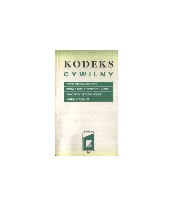 Kodeks cywilny. Kodeks rodzinny i opiekuńczy. Ustawa o księgach wieczystych i hipotece. Prawo prywatne międzynarodowe