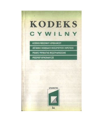 Kodeks cywilny. Kodeks rodzinny i opiekuńczy. Ustawa o księgach wieczystych i hipotece. Prawo prywatne międzynarodowe