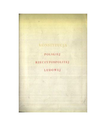 Konstytucja Polskiej Rzeczypospolitej Ludowej uchwalona przez Sejm Ustawodawczy w dniu 22 lipca 1952 r.