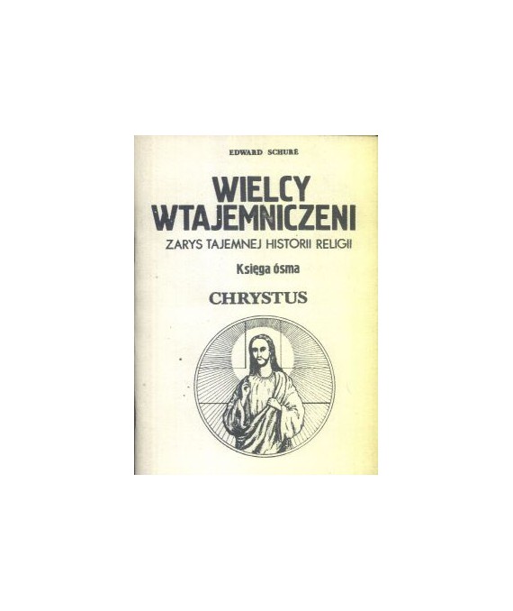 Wielcy wtajemniczeni. Zarys tajemnej historii religii, księga 8, Jezus posłannictwo Chrystusowe