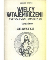 Wielcy wtajemniczeni. Zarys tajemnej historii religii, księga 8, Jezus posłannictwo Chrystusowe