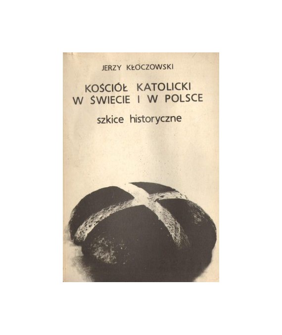 Kościół katolicki w świecie i w Polsce. Szkice historyczne