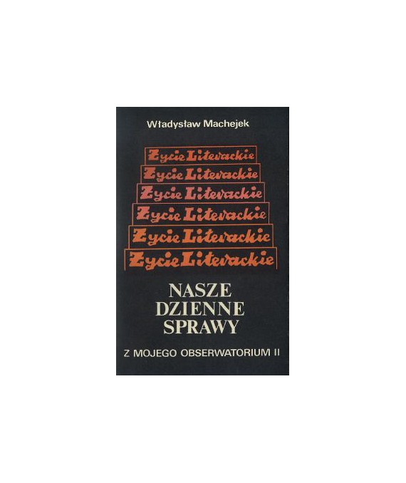 Nasze dzienne sprawy. Z mojego obserwatoriun II
