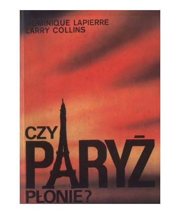Czy Paryż płonie? Historia wyzwolenia Paryża