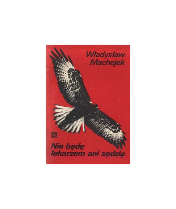 Nie będę lekarzem ani sędzią