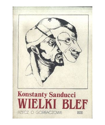 Wielki blef (rzecz o Gorbaczowie)