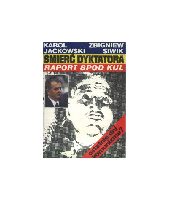 Śmierć dyktatora. Raport spod kul. Ostatnie dni komunizmu?