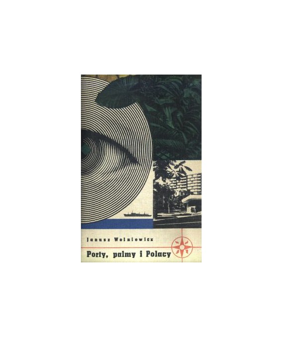 Porty, palmy i Polacy czyli zapiski podróżnego z Lechistanu długopisem w Nowym Świecie poczynione