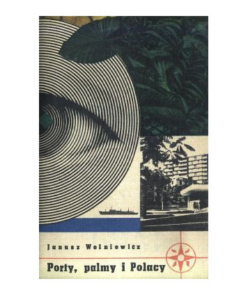 Porty, palmy i Polacy czyli zapiski podróżnego z Lechistanu długopisem w Nowym Świecie poczynione