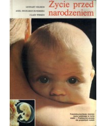 Życie przed narodzeniem. Fotodokumentacja rozwoju życia ludzkiego w łonie matki